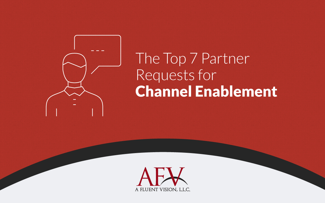 The Top 7 Partner Requests for Channel Enablement