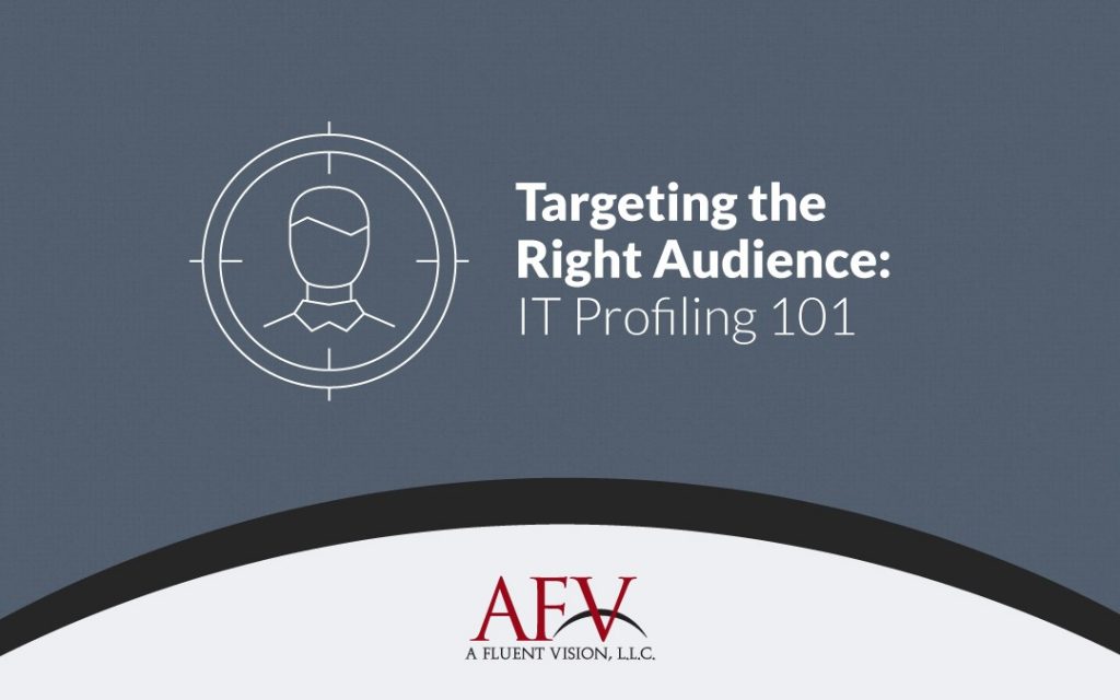 Targeting the Right Audience IT Profiling 101 AFV