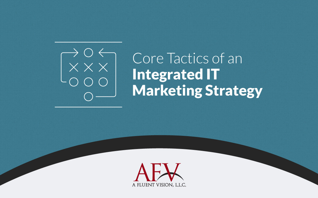 Core Tactics of an Integrated IT Marketing Strategy